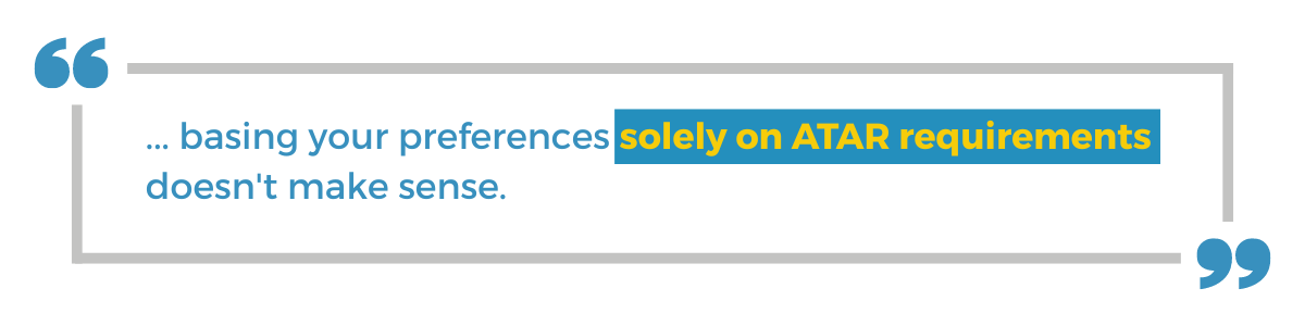 "... basing your preferences solely on ATAR requirements doesn't make sense."